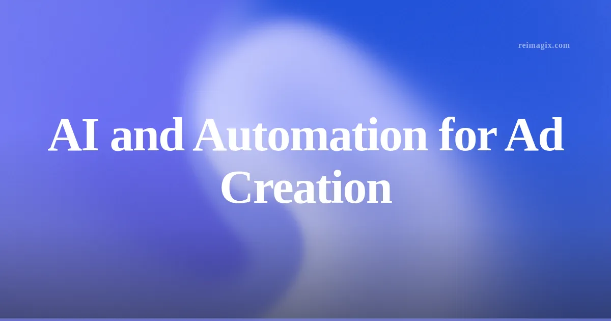AI and Automation for Ad Creation