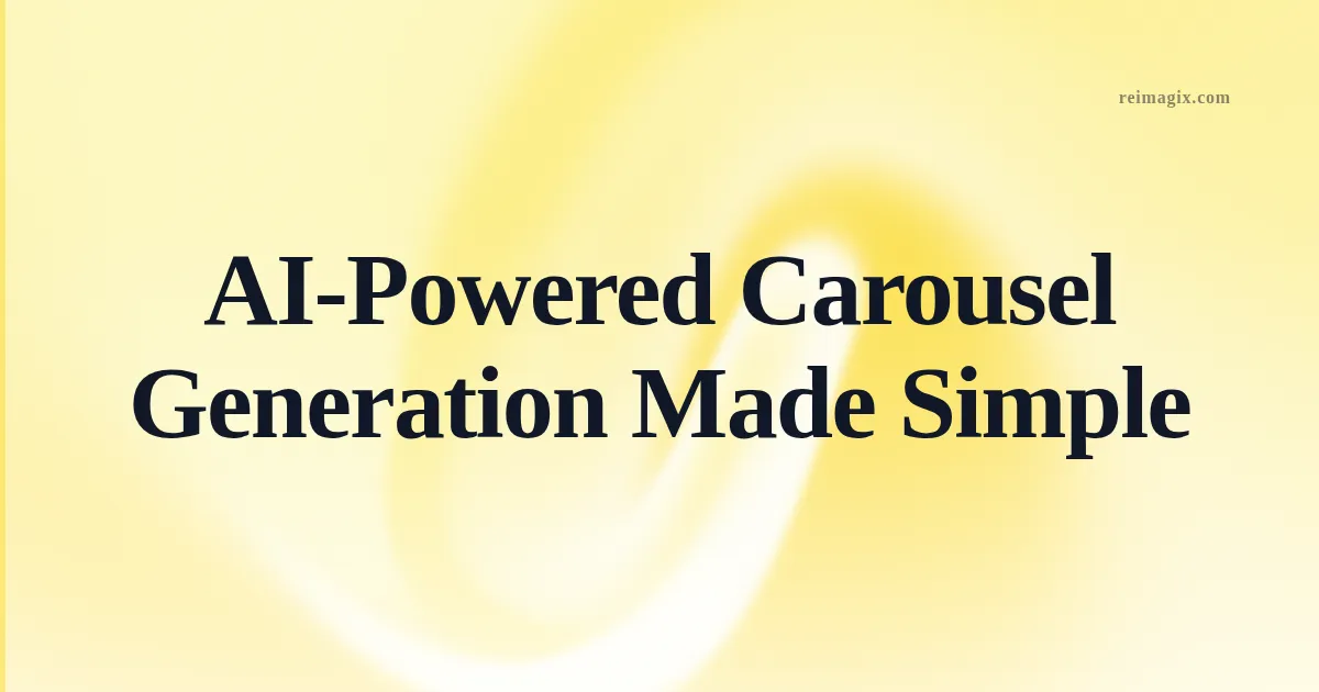 AI-Powered Carousel Generation Made Simple