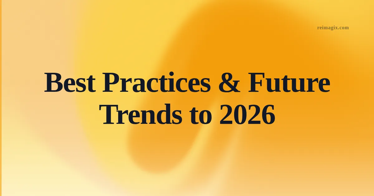 Best Practices & Future Trends to 2026