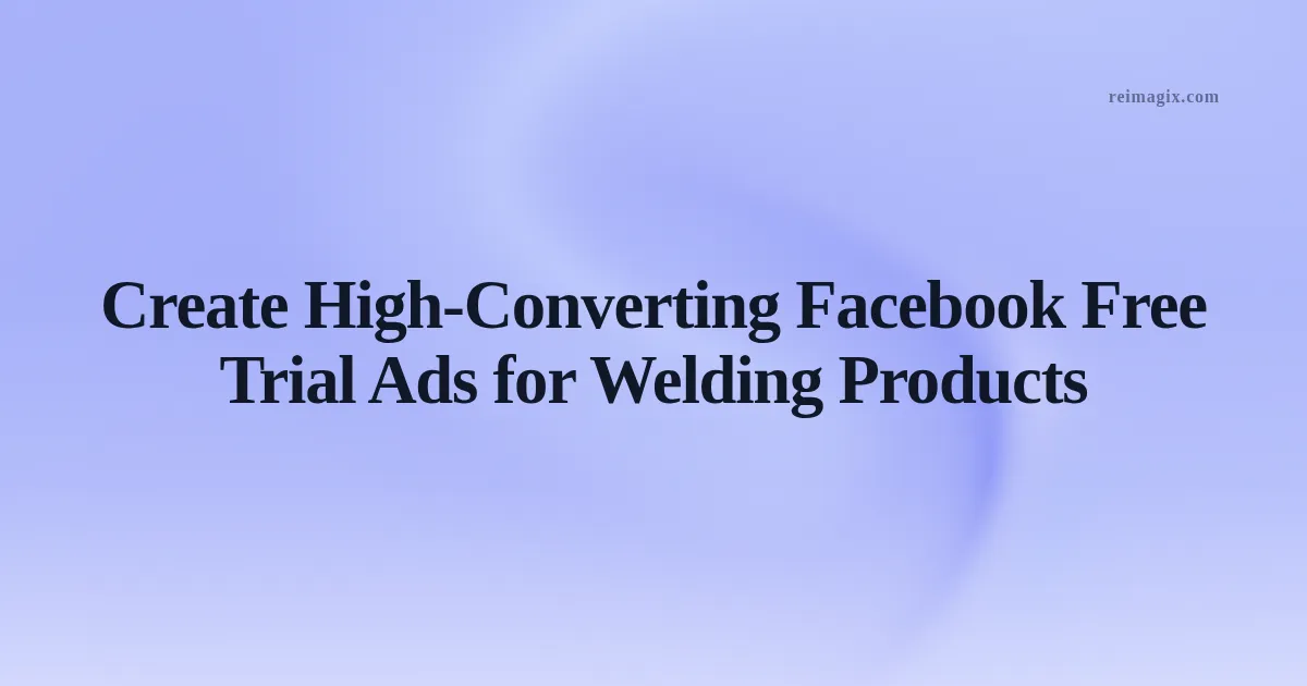 AI-generated Facebook free trial ad for welding products highlighting social proof