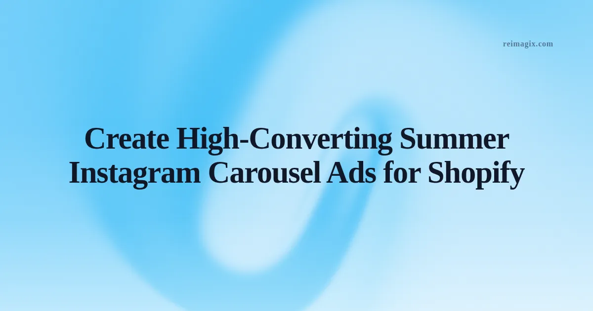 Screenshot of a summer-themed Instagram carousel ad created with Shopify AI integration showcasing vibrant product images