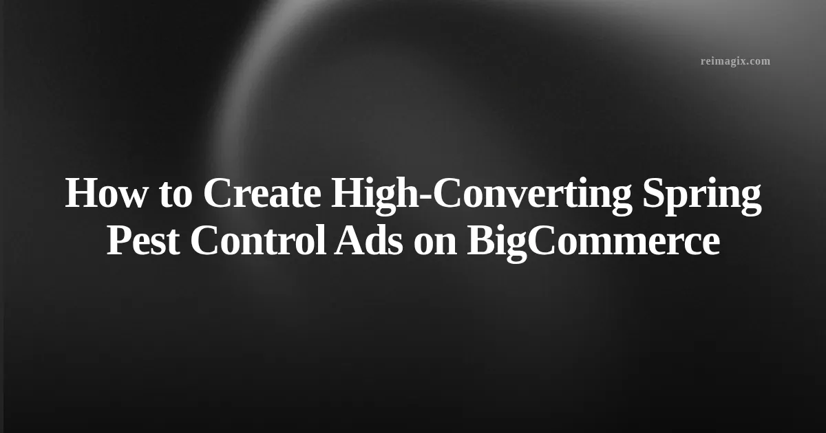 Screenshot of a high-converting spring pest control ad template on BigCommerce