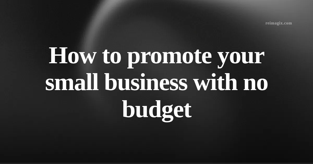 How to promote your small business with no budget