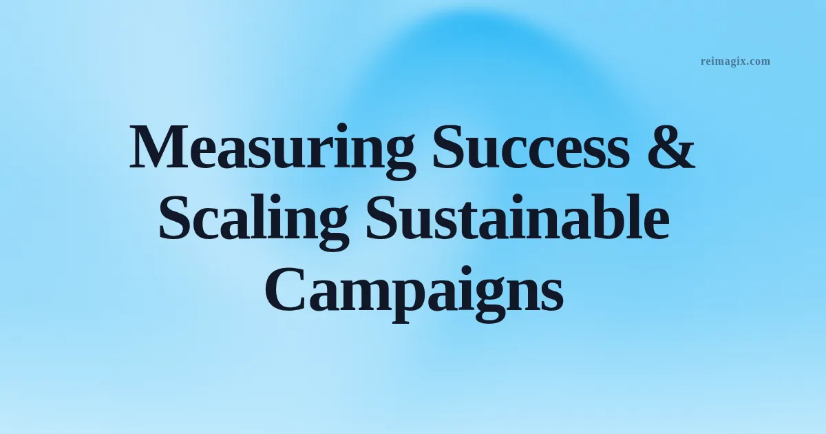 Measuring Success & Scaling Sustainable Campaigns